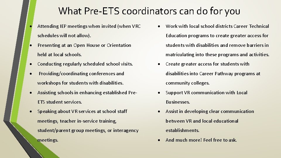 What Pre-ETS coordinators can do for you Attending IEP meetings when invited (when VRC