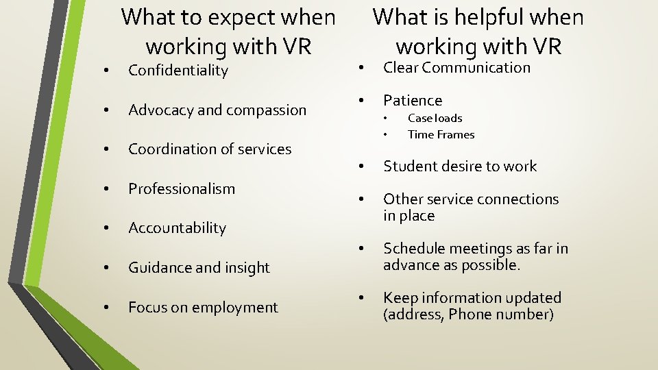  • What to expect when working with VR Confidentiality • Advocacy and compassion