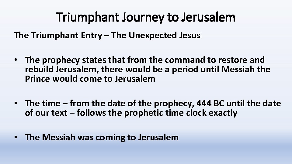 Triumphant Journey to Jerusalem The Triumphant Entry – The Unexpected Jesus • The prophecy