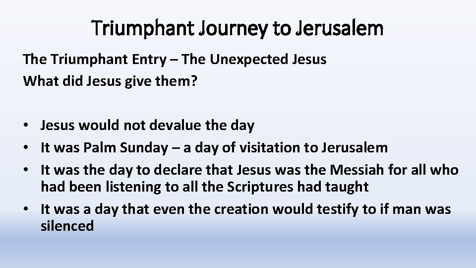 Triumphant Journey to Jerusalem The Triumphant Entry – The Unexpected Jesus What did Jesus