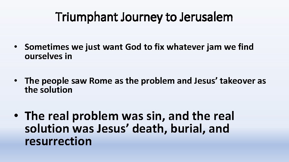 Triumphant Journey to Jerusalem • Sometimes we just want God to fix whatever jam