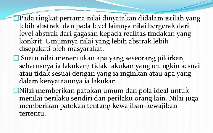 �Pada tingkat pertama nilai dinyatakan didalam istilah yang lebih abstrak, dan pada level lainnya