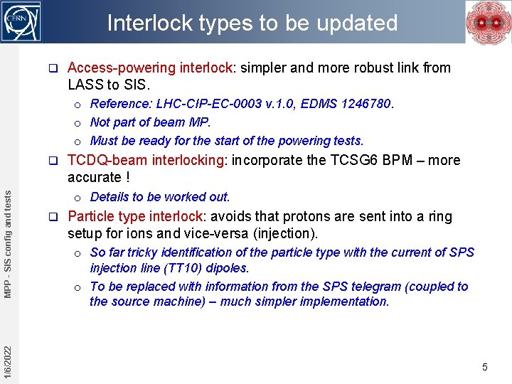 Interlock types to be updated q Access-powering interlock: simpler and more robust link from