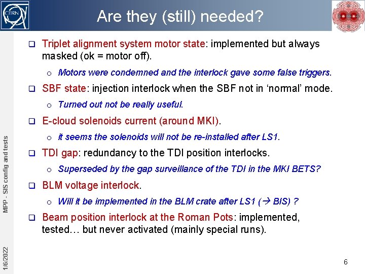 Are they (still) needed? q Triplet alignment system motor state: implemented but always masked