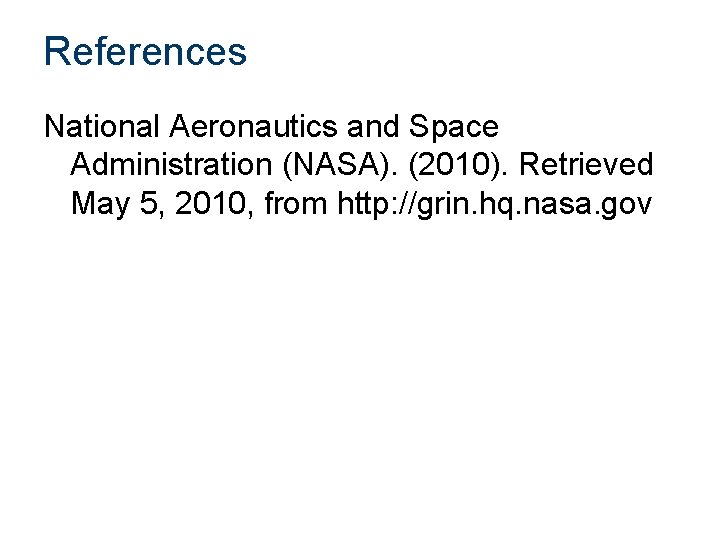 References National Aeronautics and Space Administration (NASA). (2010). Retrieved May 5, 2010, from http: