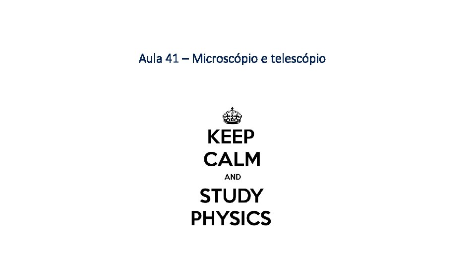 Aula 41 – Microscópio e telescópio 