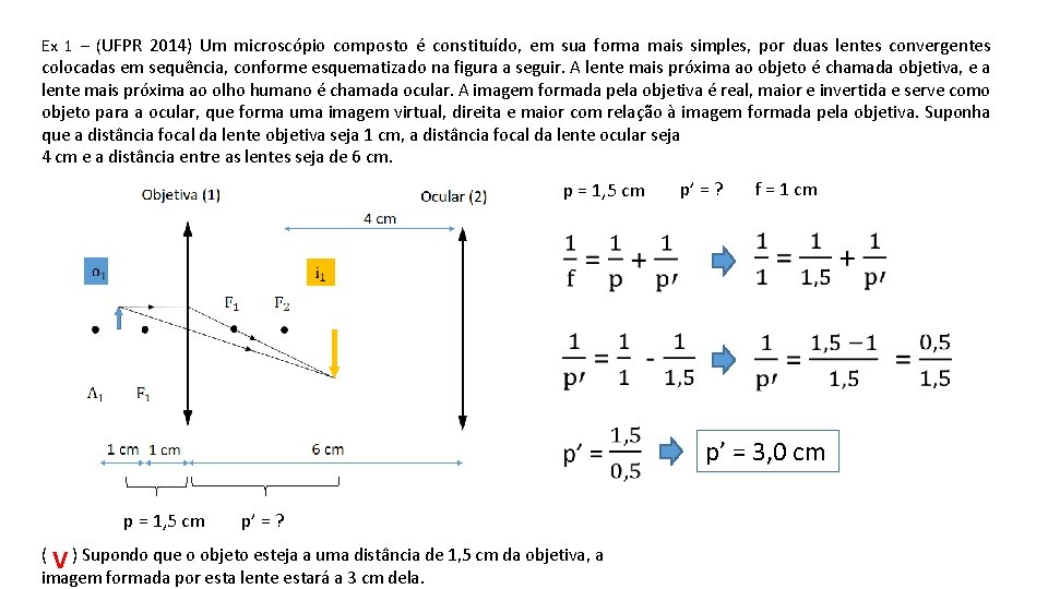 Ex 1 – (UFPR 2014) Um microscópio composto é constituído, em sua forma mais