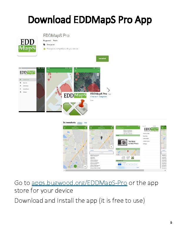 Download EDDMap. S Pro App Go to apps. bugwood. org/EDDMap. S-Pro or the app