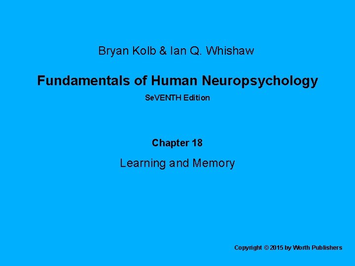 Bryan Kolb & Ian Q. Whishaw Fundamentals of Human Neuropsychology Se. VENTH Edition Chapter