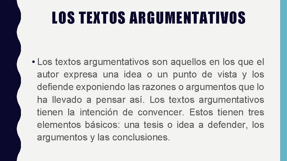 LOS TEXTOS ARGUMENTATIVOS • Los textos argumentativos son aquellos en los que el autor