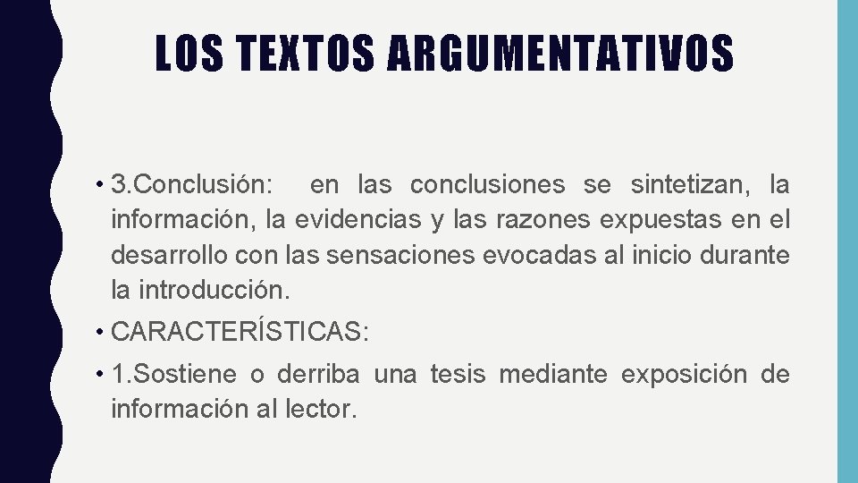 LOS TEXTOS ARGUMENTATIVOS • 3. Conclusión: en las conclusiones se sintetizan, la información, la