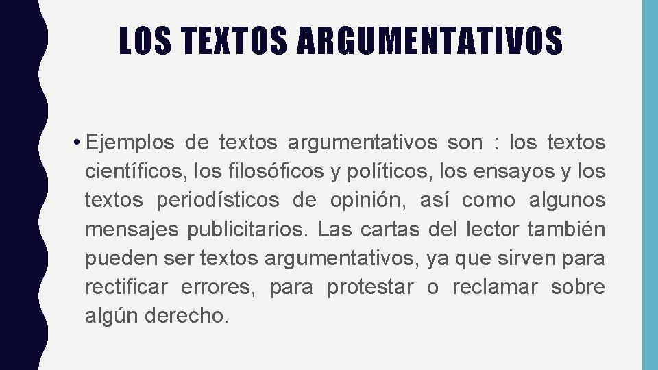 LOS TEXTOS ARGUMENTATIVOS • Ejemplos de textos argumentativos son : los textos científicos, los