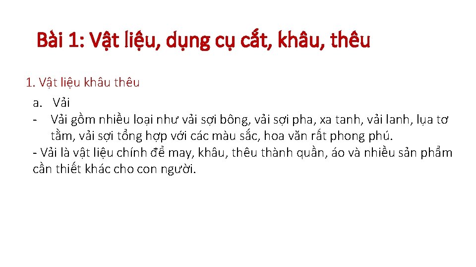 Bài 1: Vật liệu, dụng cụ cắt, khâu, thêu 1. Vật liệu khâu thêu