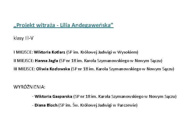 „Projekt witraża - Lilia Andegaweńska” klasy III-V I MIEJSCE: Wiktoria Kotlarz (SP im. Królowej