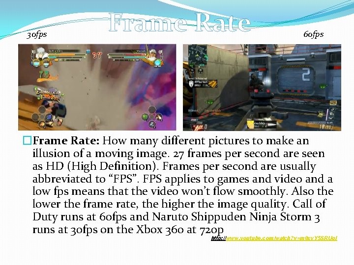 30 fps Frame Rate 60 fps �Frame Rate: How many different pictures to make