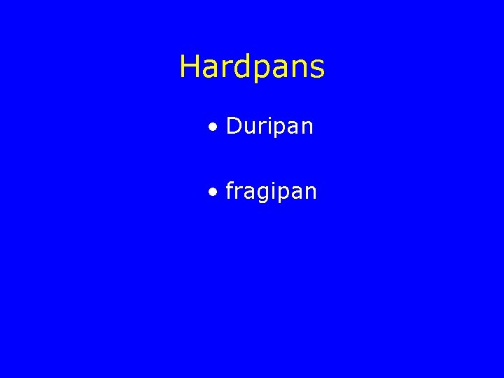Hardpans • Duripan • fragipan 