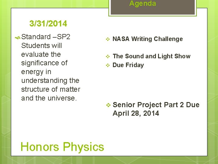 Agenda 3/31/2014 Standard –SP 2 Students will evaluate the significance of energy in understanding