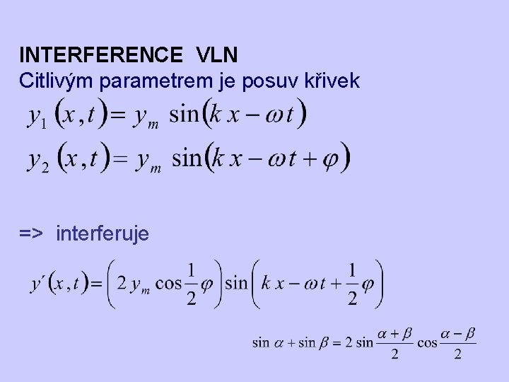 INTERFERENCE VLN Citlivým parametrem je posuv křivek => interferuje 