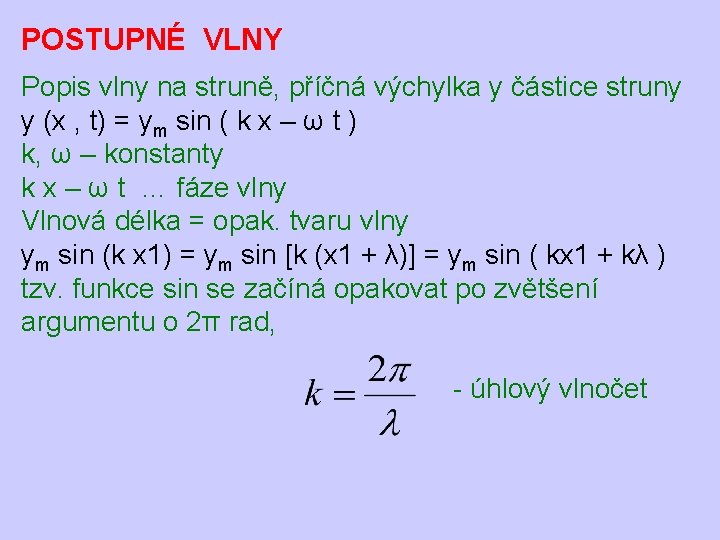 POSTUPNÉ VLNY Popis vlny na struně, příčná výchylka y částice struny y (x ,