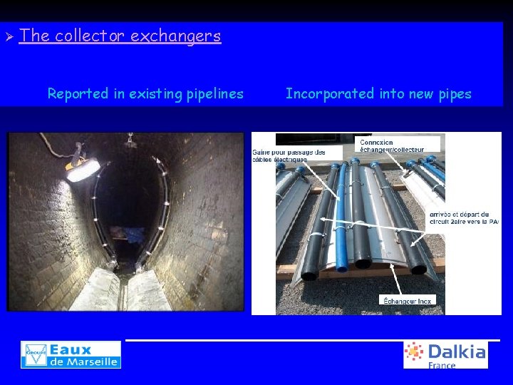 Ø The collector exchangers Reported in existing pipelines Incorporated into new pipes 