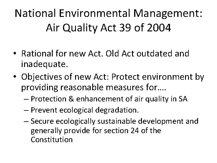 National Environmental Management: Air Quality Act 39 of 2004 • Rational for new Act.