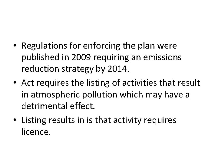  • Regulations for enforcing the plan were published in 2009 requiring an emissions