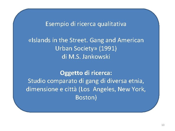 Esempio di ricerca qualitativa «Islands in the Street. Gang and American Urban Society» (1991)