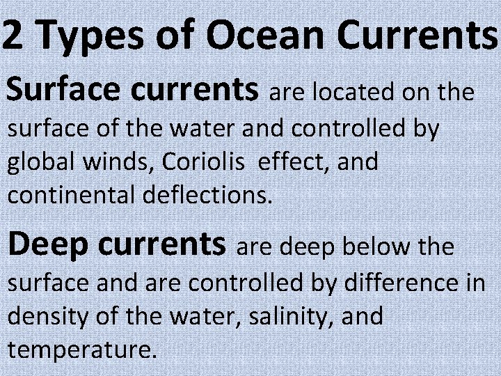 2 Types of Ocean Currents Surface currents are located on the surface of the