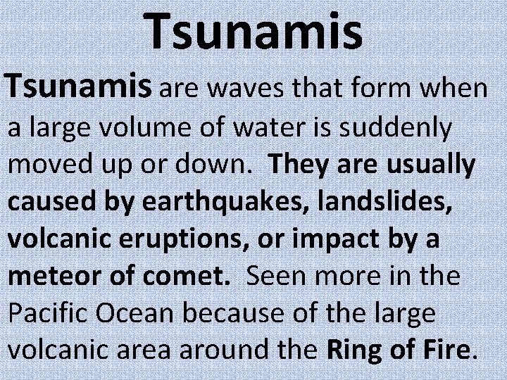 Tsunamis are waves that form when a large volume of water is suddenly moved