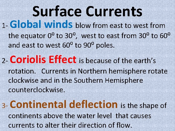 Surface Currents 1 - Global winds blow from east to west from the equator