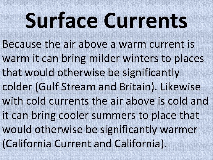 Surface Currents Because the air above a warm current is warm it can bring