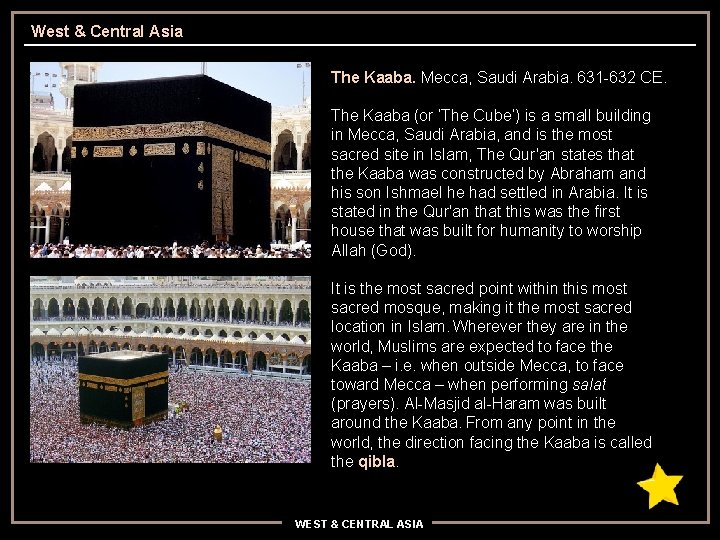 West & Central Asia The Kaaba. Mecca, Saudi Arabia. 631 -632 CE. The Kaaba