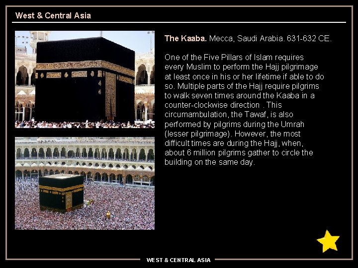 West & Central Asia The Kaaba. Mecca, Saudi Arabia. 631 -632 CE. One of