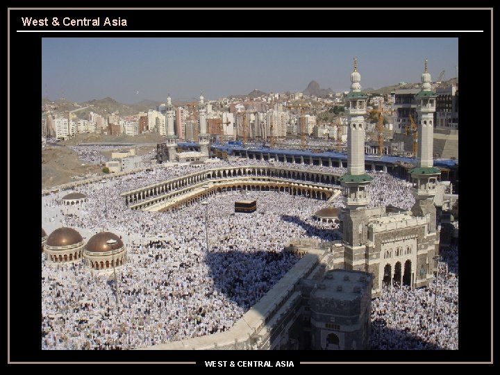 West & Central Asia WEST & CENTRAL ASIA 