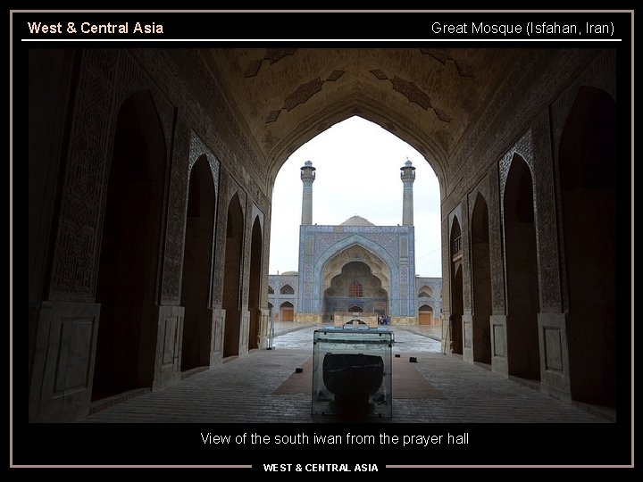 West & Central Asia Great Mosque (Isfahan, Iran) View of the south iwan from