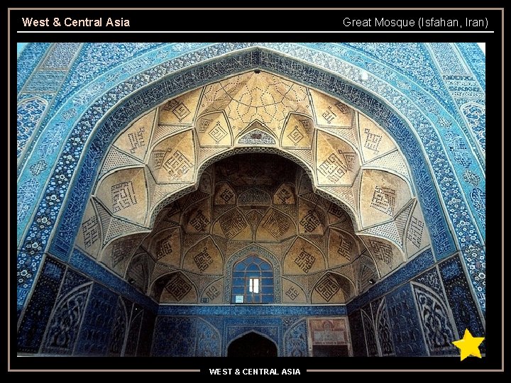 West & Central Asia Great Mosque (Isfahan, Iran) WEST & CENTRAL ASIA 