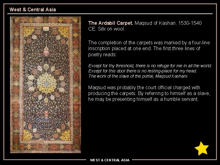 West & Central Asia The Ardabil Carpet. Maqsud of Kashan. 1530 -1540 CE. Silk