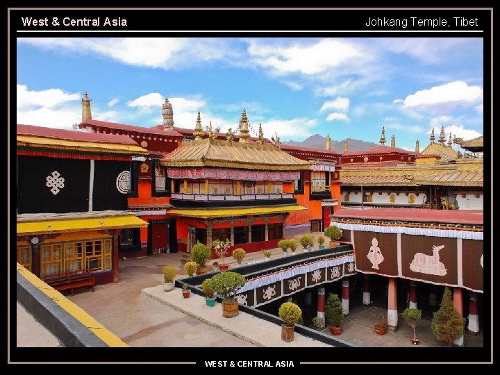 West & Central Asia Johkang Temple, Tibet WEST & CENTRAL ASIA 