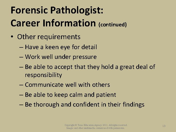 Forensic Pathologist: Career Information (continued) • Other requirements – Have a keen eye for