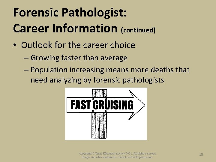 Forensic Pathologist: Career Information (continued) • Outlook for the career choice – Growing faster
