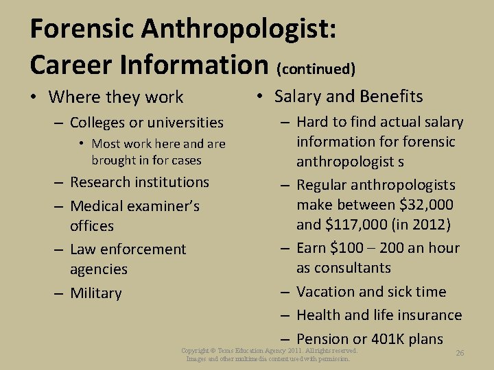 Forensic Anthropologist: Career Information (continued) • Where they work – Colleges or universities •