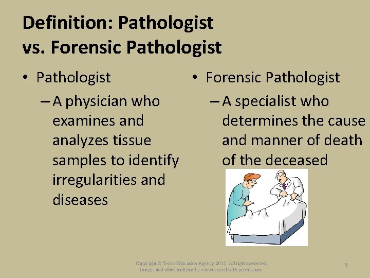 Definition: Pathologist vs. Forensic Pathologist • Forensic Pathologist – A physician who – A
