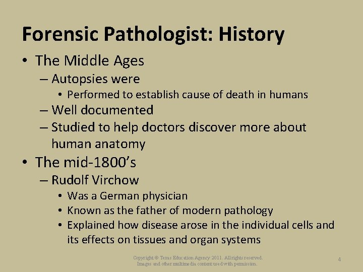 Forensic Pathologist: History • The Middle Ages – Autopsies were • Performed to establish