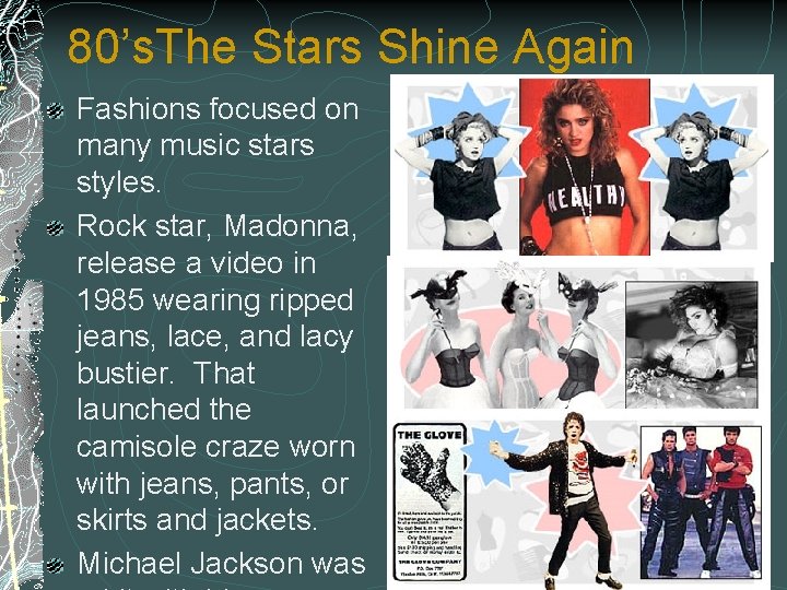 80’s. The Stars Shine Again Fashions focused on many music stars styles. Rock star,