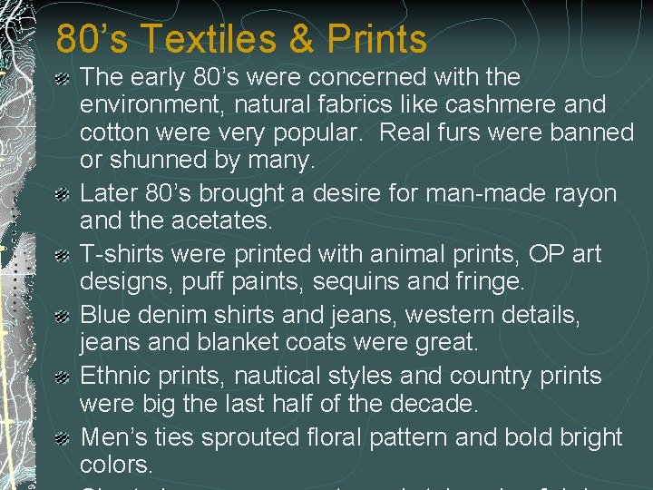 80’s Textiles & Prints The early 80’s were concerned with the environment, natural fabrics