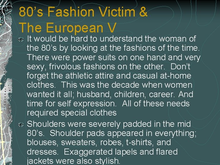 80’s Fashion Victim & The European V It would be hard to understand the