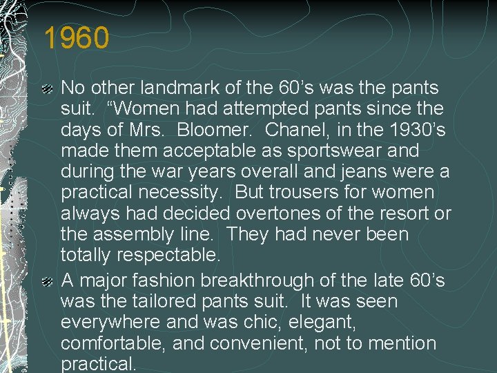 1960 No other landmark of the 60’s was the pants suit. “Women had attempted