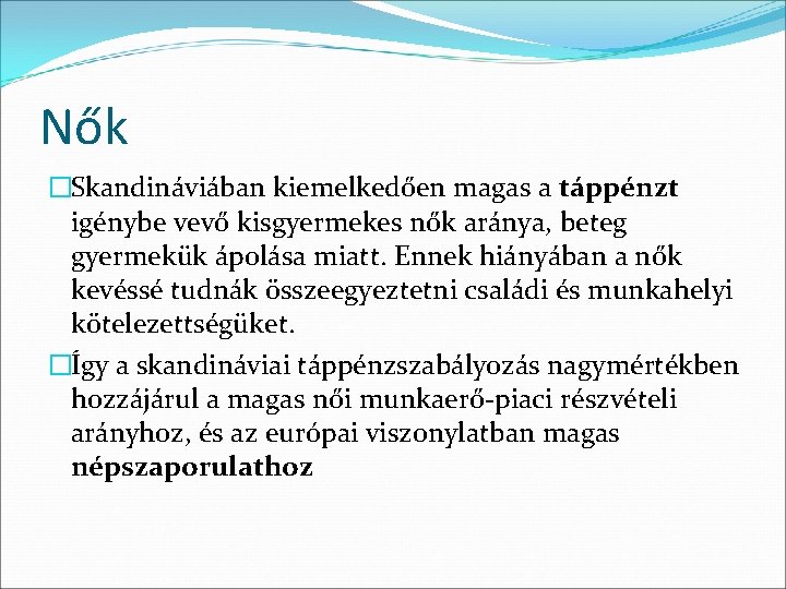 Nők �Skandináviában kiemelkedően magas a táppénzt igénybe vevő kisgyermekes nők aránya, beteg gyermekük ápolása