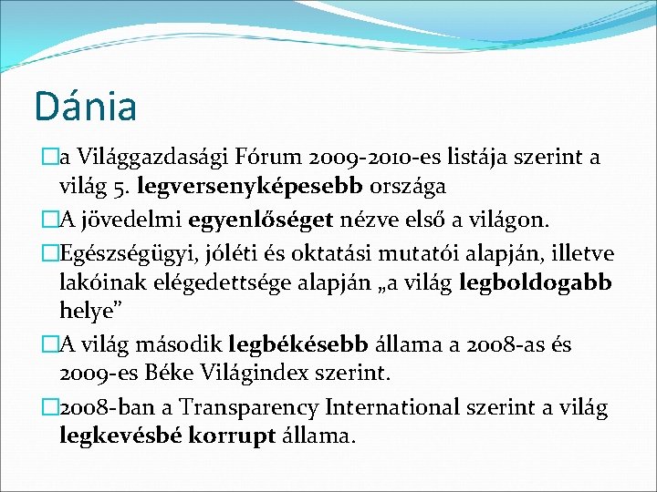 Dánia �a Világgazdasági Fórum 2009 -2010 -es listája szerint a világ 5. legversenyképesebb országa