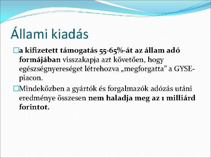 Állami kiadás �a kifizetett támogatás 55 -65%-át az állam adó formájában visszakapja azt követően,